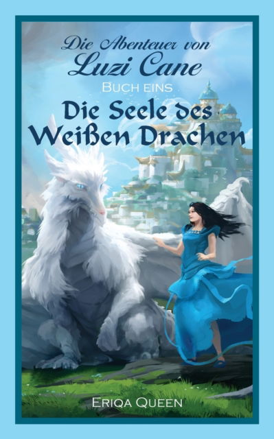 Cover for Eriqa Queen · Die Seele des weissen Drachen (Paperback Bog) (2022)