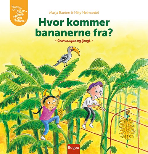 Spørg om ditten, spørg om datten: Hvor kommer bananerne fra? - Marja Baeten - Bücher - Bogoo Books - 9788794321235 - 14. September 2022