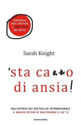 Cover for Sarah Knight · 'Sta Ca**O Di Ansia! Controlla Quel Che Puoi E Sbattitene Del Resto (Bok)