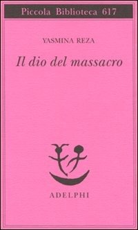 Cover for Yasmina Reza · Il Dio Del Massacro (Book) (2011)