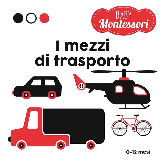 Cover for Agnese Baruzzi · I Mezzi Di Trasporto. Baby Montessori. Ediz. A Colori (Book)