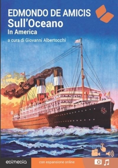 Sull'Oceano. In America. Con espansione online - Edmondo de Amicis - Książki - Edimedia - 9788867582235 - 13 lipca 2021