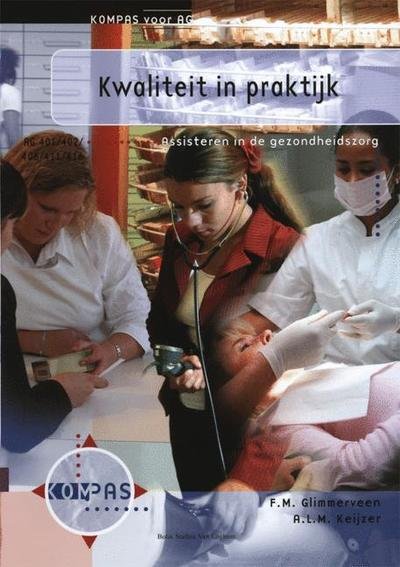 Cover for F Glimmerveen · Kwaliteit in Praktijk: Assisteren in de Gezondheidszorg AG 401, 402, 406, 411 En 416 - Kompas Voor AG (Paperback Book) [2002 edition] (2002)