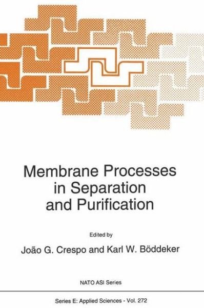 Cover for J G Crespo · Membrane Processes in Separation and Purification - Nato Science Series E: (Paperback Bog) [1st Ed. Softcover of Orig. Ed. 1994 edition] (2010)