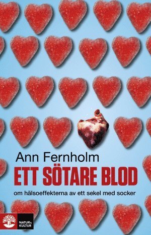 Cover for Ann Fernholm · Ett sötare blod : om hälsoeffekterna av ett sekel med socker (Taschenbuch) (2015)