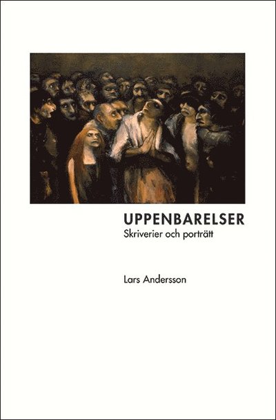 Cover for Lars Andersson · Uppenbarelser : skriverier och porträtt (Buch) (2014)