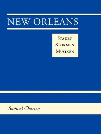 Cover for Samuel Charters · New Orleans Staden Stormen Musiken (Bound Book) (2009)