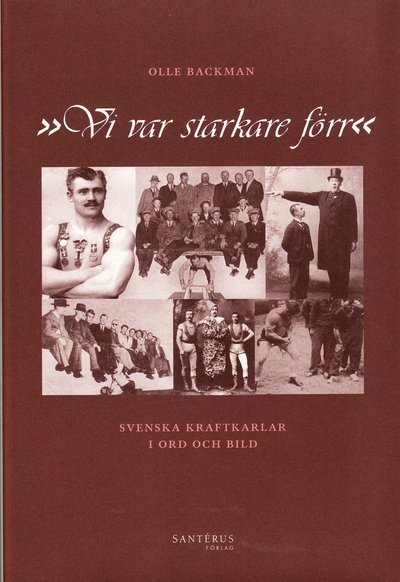 Cover for Olle Backman · Vi var starkare förr : svenska kraftkarlar i ord och bild (Bound Book) (2008)
