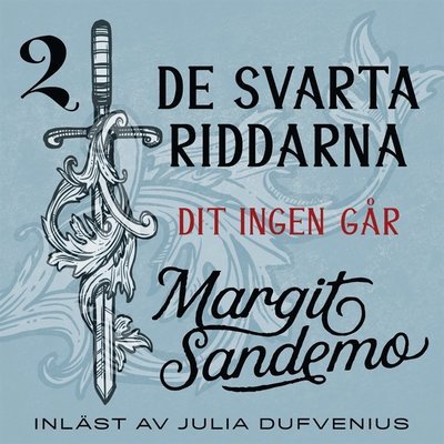 Cover for Margit Sandemo · De svarta riddarna: Dit ingen går (Lydbog (MP3)) (2020)