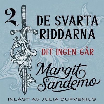 Cover for Margit Sandemo · De svarta riddarna: Dit ingen går (Lydbog (MP3)) (2020)