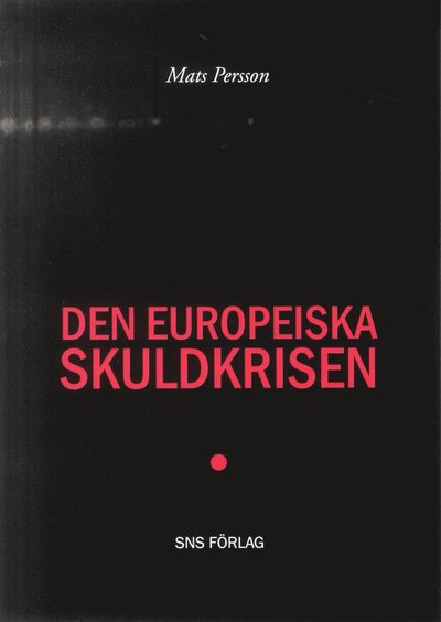 Cover for Mats Persson · Den europeiska skuldkrisen (Paperback Book) (2012)