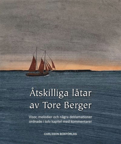 Cover for Tore Berger · Åtskilliga låtar av Tore Berger : sångbok 1968-2016 : visor, melodier och några deklamationer ordnade i tolv kapitel (Taschenbuch) (2021)