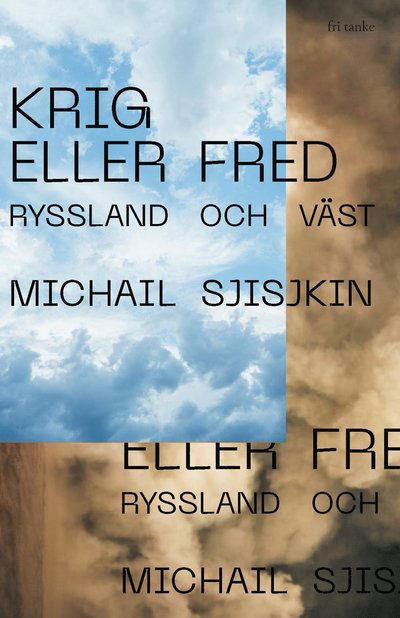 Cover for Michail Sjisjkin · Krig eller fred : Ryssland och väst (Inbunden Bok) (2023)