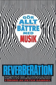 Cover for Keith Blanchard · Reverberation : gör allt bättre med musik (Hardcover Book) (2023)