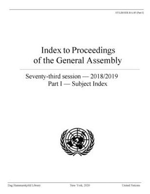 Cover for Dag Hammarskjeld Library · Index to proceedings of the General Assembly: seventy-third session - 2018/2019, Part I: Subject index - Index to proceedings of the General Assembly: seventy-third session - 2018/2019 (Paperback Book) (2020)