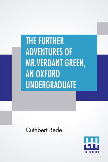 Cover for Cuthbert Bede · The Further Adventures Of Mr. Verdant Green, An Oxford Undergraduate (Paperback Book) (2019)