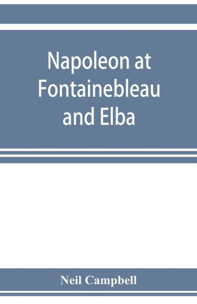 Cover for Neil Campbell · Napoleon at Fontainebleau and Elba; being a journal of occurrences in 1814-1815 (Pocketbok) (2019)