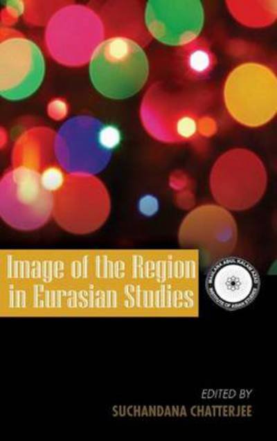 Cover for Suchandana Chatterjee · Image of the Region in Eurasian Studies (Inbunden Bok) (2014)