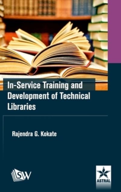 Cover for Rajendra G Kokate · In-Service Training and Development of Technical Libraries (Hardcover Book) (2017)