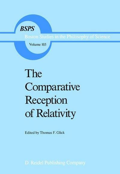 Cover for T F Glick · The Comparative Reception of Relativity - Boston Studies in the Philosophy and History of Science (Paperback Bog) [Softcover reprint of the original 1st ed. 1987 edition] (2011)
