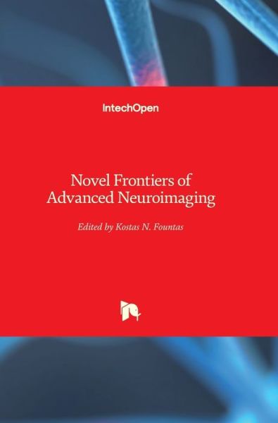 Cover for Kostas Fountas · Novel Frontiers of Advanced Neuroimaging (Hardcover Book) (2013)