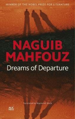 Cover for Naguib Mahfouz · Dreams of Departure: The Last Dreams Published in the Nobel Laureate's Lifetime (Paperback Book) (2013)