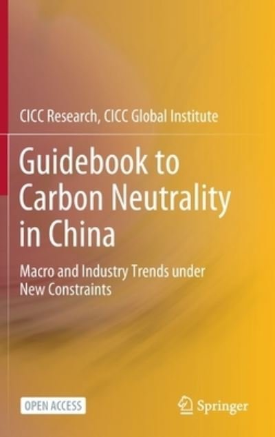 Cover for CICC Research · Guidebook to Carbon Neutrality in China: Macro and Industry Trends under New Constraints (Hardcover Book) [1st ed. 2022 edition] (2022)