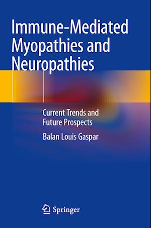 Cover for Balan Louis Gaspar · Immune-Mediated Myopathies and Neuropathies: Current Trends and Future Prospects (Paperback Book) [2023 edition] (2024)