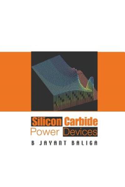 Cover for Baliga, B Jayant (North Carolina State Univ, Usa) · Silicon Carbide Power Devices (Paperback Book) (2006)