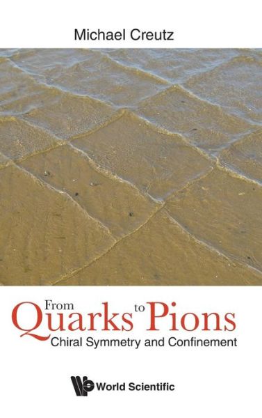 Cover for Creutz, Michael (Brookhaven Nat'l Lab, Usa) · From Quarks To Pions: Chiral Symmetry And Confinement (Innbunden bok) (2018)