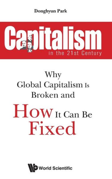 Cover for Park, Donghyun (Asian Development Bank, Philippines) · Capitalism In The 21st Century: Why Global Capitalism Is Broken And How It Can Be Fixed (Hardcover Book) (2019)