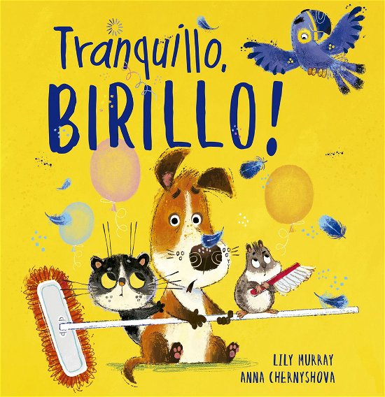 Cover for Lily Murray · Tranquillo, Birillo! Ediz. Illustrata (Buch)