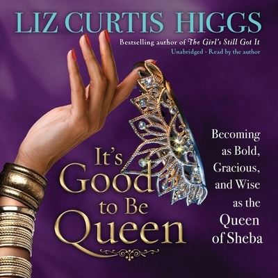 Cover for Liz Curtis Higgs · It's Good to Be Queen (CD) (2015)