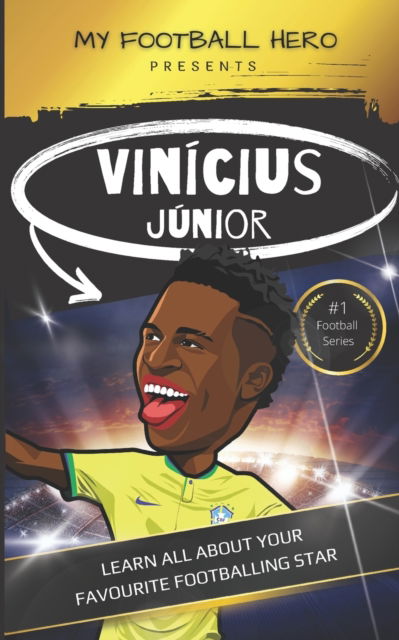 Cover for Rob Green · My Football Hero: Vinicius Junior: Learn all about your favourite footballing star - My Football Hero - Football Biographies for Kids (Paperback Book) (2023)