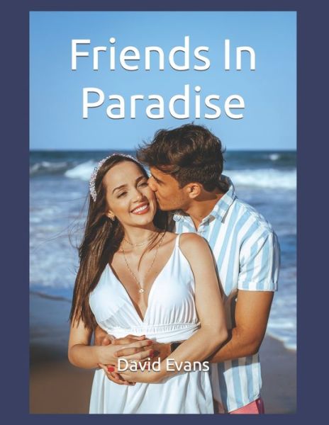 Friends In Paradise - David Evans - Books - Independently Published - 9798487383235 - September 30, 2021