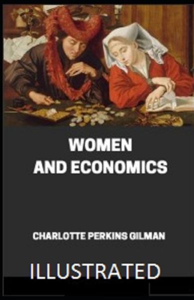 Cover for Charlotte Perkins Gilman · Women and Economics: (Paperback Book) [Illustrated edition] (2021)