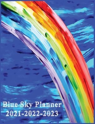 Cover for Sayed Drsayed · Blue Sky Planner 2021-2022-2023: Planners Weekly and Monthly Planner and Organizer: Calendar Schedule blue sky rainbow 2021-2022-2023 256 PAGES (Paperback Book) (2021)