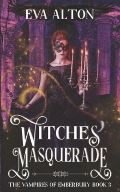 Witches' Masquerade: A Vampire Witch Paranormal Romance and Women's Fiction - The Vampires of Emberbury - Eva Alton - Boeken - Independently Published - 9798513831235 - 11 juni 2021