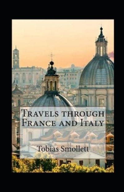 Cover for Tobias Smollett · Travels through France and Italy Annotated (Paperback Book) (2021)