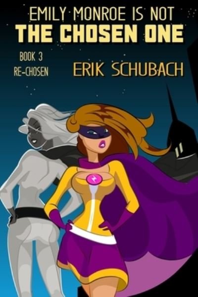 Emily Monroe Is Not The Chosen One - Erik Schubach - Books - Independently Published - 9798550180235 - October 20, 2020
