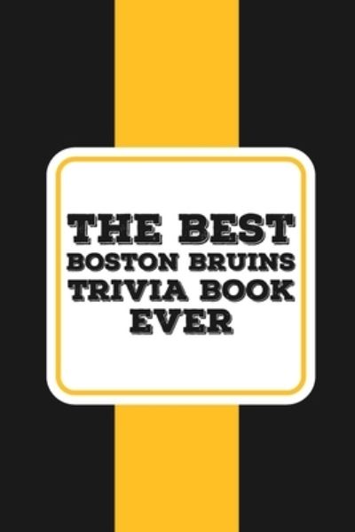 Cover for Reiko Swallows · The Best Boston Bruins Trivia Book ever (Taschenbuch) (2020)