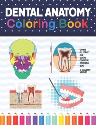 Cover for Samniczell Publication · Dental Anatomy Coloring Book: Learn the Basics of Dental Anatomy. Dental Anatomy Coloring Book for Cute Children's, Kids, Boys, Girls, Dental Assistants, Dental Students, Periodontists and Dentists. Review Questions and Answers for Dental Assisting. (Paperback Book) (2020)