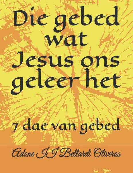 Cover for Lourdes Maldonado Adrian de Bellardi · Die gebed wat Jesus ons geleer het: 7 dae van gebed (Paperback Book) (2020)