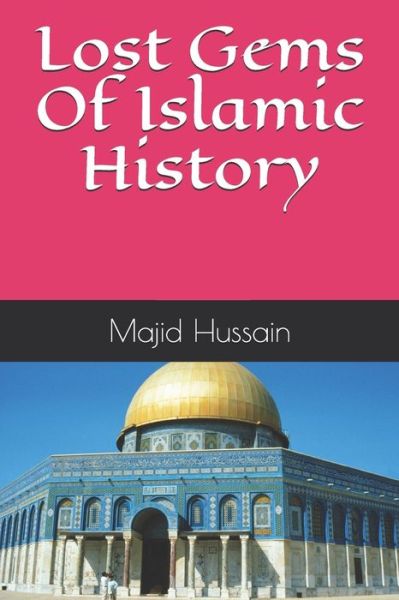 Cover for Majid Hussain · Lost Gems Of Islamic History (Paperback Book) (2017)