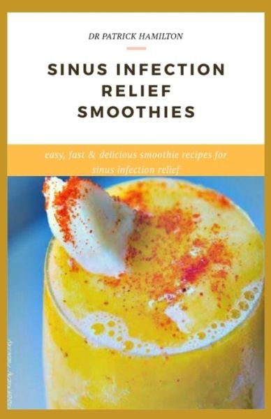 Cover for Patrick Hamilton · Sinus Infection Relief Smoothies (Paperback Book) (2020)