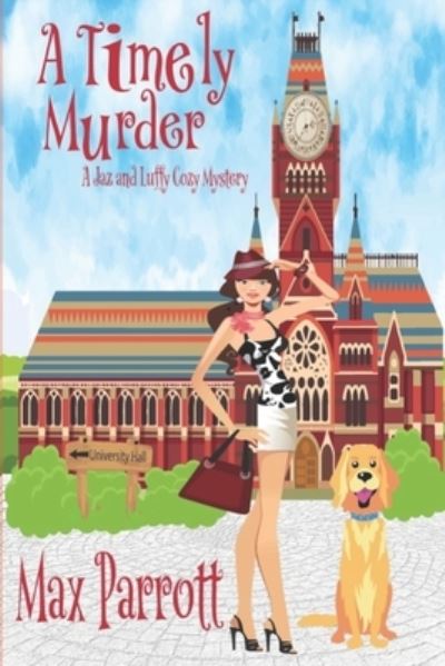 Cover for Max Parrott · A Timely Murder: Psychic Sleuths and Talking Dogs - A JAZ and Luffy Cozy Mystery (Paperback Book) (2020)