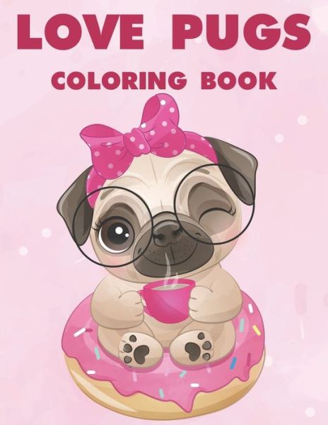 Cover for Jenn Blue Publishing · Love Pugs Coloring Book (Taschenbuch) (2020)