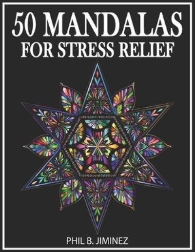 Cover for Phil B Jiminez · 50 Mandalas For Stress Relief (Paperback Book) (2020)