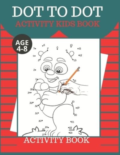 Cover for Tofayel Ahmed · Dot To Dot Activity Kids Book Age 4,5,6,7,8 (Paperback Book) (2020)