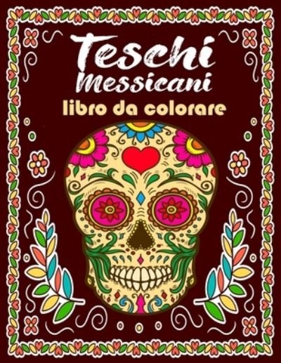 Cover for Bacco Cattaneo · Teschi Messicani Libro Da Colorare (Paperback Bog) (2020)
